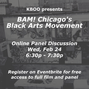 Chicago's Wall of Respect with text overlayed that reads "KBOO presents BAM! Chicago's Black Arts Movement. Online Panel Discussion Wed, Feb 24 6:30p - 7:30p. Register on Eventbrite for free access to full film and panel"