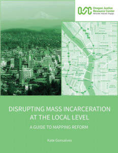 Disrupting Mass Incarceration At The Local Level: A Guide To Mapping Reform