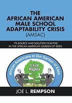 The African American Male School Adaptability Crisis. The African American Male School Adaptability Crisis.