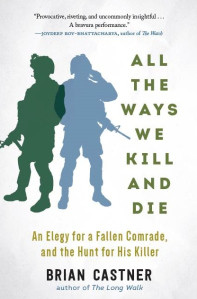 Book cover All the Ways We Kill and Die, by Brian Castner Book cover All the Ways We Kill and Die, by Brian Castner