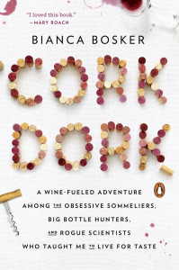 Cork Dork: A Wine-Fueled Adventure Among the Obsessive Sommeliers, Big Bottle Hunters, and Rogue Scientists Who Taught Me to Live for Taste Cork Dork: A Wine-Fueled Adventure Among the Obsessive Sommeliers, Big Bottle Hunters, and Rogue Scientists Who Taught Me to Live for Taste