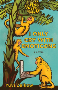 Cover of "I Only Cry With Emoticons" by Yuvi Zalkow