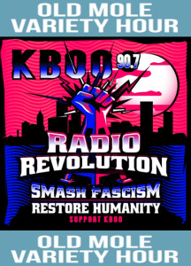 old mole variety hour KBOO 90.7 Smash Fascism Support Humanity (old logo)