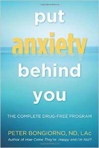 Put Anxiety Behind You: Dr. Peter Bongiorno Peter Bongiorno, N.D., Put Anxiety Behind You, Anxiety, Depression, naturopathic treatment