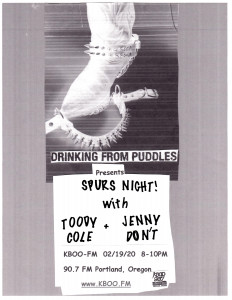 Live music appearing on Drinking From Puddles with Brandon 02/19/2020 8-10PM Pacific Spurs Night! with Toody Cole & Jenny Don't Live on Drinking From Puddles for 02/19/2020