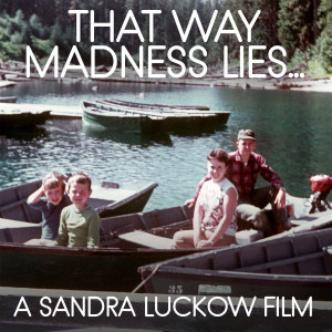 Poster for "That Way Madness Lies" a film by Sandra Luckow