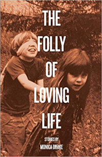 The Folly of Loving Life (published by Future Tense Books)
